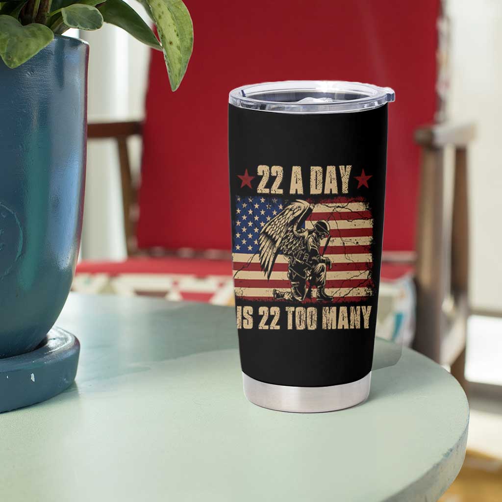 American Veteran Tumbler Cup 22 A Day Is 22 Too Many Veteran Lives Matter