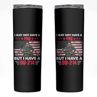 American Veteran Skinny Tumbler I May Not Have A PhD But Have A DD-214 US Bald Eagle
