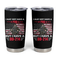 American Veteran Tumbler Cup I May Not Have A PhD But Have A DD-214 US Bald Eagle