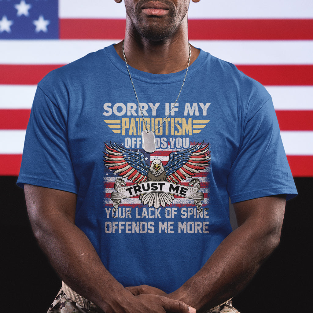 Funny Sorry If My Patriotism Offends You Veterans Patriotism T Shirt - Wonder Print Shop