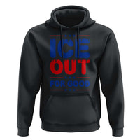 Ice Out For Good Protest Hoodie Justice Against Ice Political Resistance