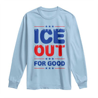Ice Out For Good Protest Long Sleeve Shirt Justice Against Ice Political Resistance