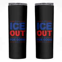 Ice Out For Good Protest Skinny Tumbler Justice Against Ice Political Resistance