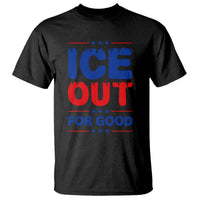 Ice Out For Good Protest T Shirt Justice Against Ice Political Resistance
