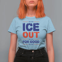 Ice Out For Good Protest T Shirt For Women Justice Against Ice Political Resistance