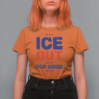Ice Out For Good Protest T Shirt For Women Justice Against Ice Political Resistance