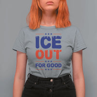 Ice Out For Good Protest T Shirt For Women Justice Against Ice Political Resistance