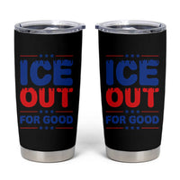 Ice Out For Good Protest Tumbler Cup Justice Against Ice Political Resistance
