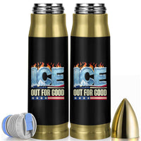 Ice Out For Good Patriotic Protest Bullet Tumbler Patriotic Burn Ice Justice Political Resistance