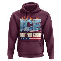 Ice Out For Good Patriotic Protest Hoodie Patriotic Burn Ice Justice Political Resistance