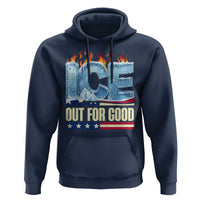 Ice Out For Good Patriotic Protest Hoodie Patriotic Burn Ice Justice Political Resistance