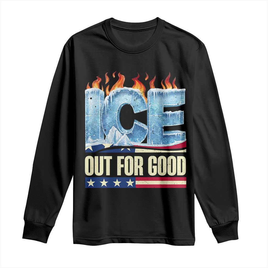 Ice Out For Good Patriotic Protest Long Sleeve Shirt Patriotic Burn Ice Justice Political Resistance