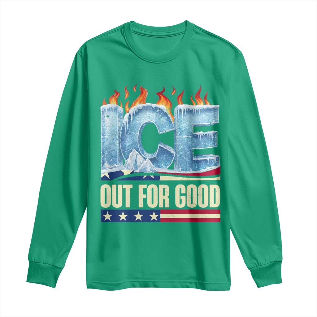 Ice Out For Good Patriotic Protest Long Sleeve Shirt Patriotic Burn Ice Justice Political Resistance