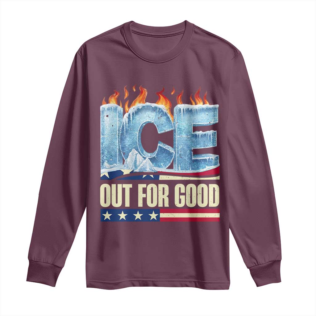 Ice Out For Good Patriotic Protest Long Sleeve Shirt Patriotic Burn Ice Justice Political Resistance