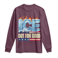 Ice Out For Good Patriotic Protest Long Sleeve Shirt Patriotic Burn Ice Justice Political Resistance