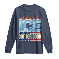 Ice Out For Good Patriotic Protest Long Sleeve Shirt Patriotic Burn Ice Justice Political Resistance