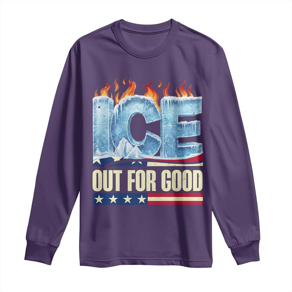 Ice Out For Good Patriotic Protest Long Sleeve Shirt Patriotic Burn Ice Justice Political Resistance