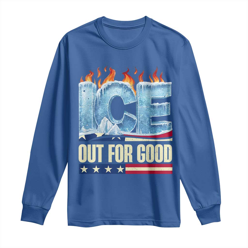 Ice Out For Good Patriotic Protest Long Sleeve Shirt Patriotic Burn Ice Justice Political Resistance