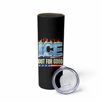 Ice Out For Good Patriotic Protest Skinny Tumbler Patriotic Burn Ice Justice Political Resistance