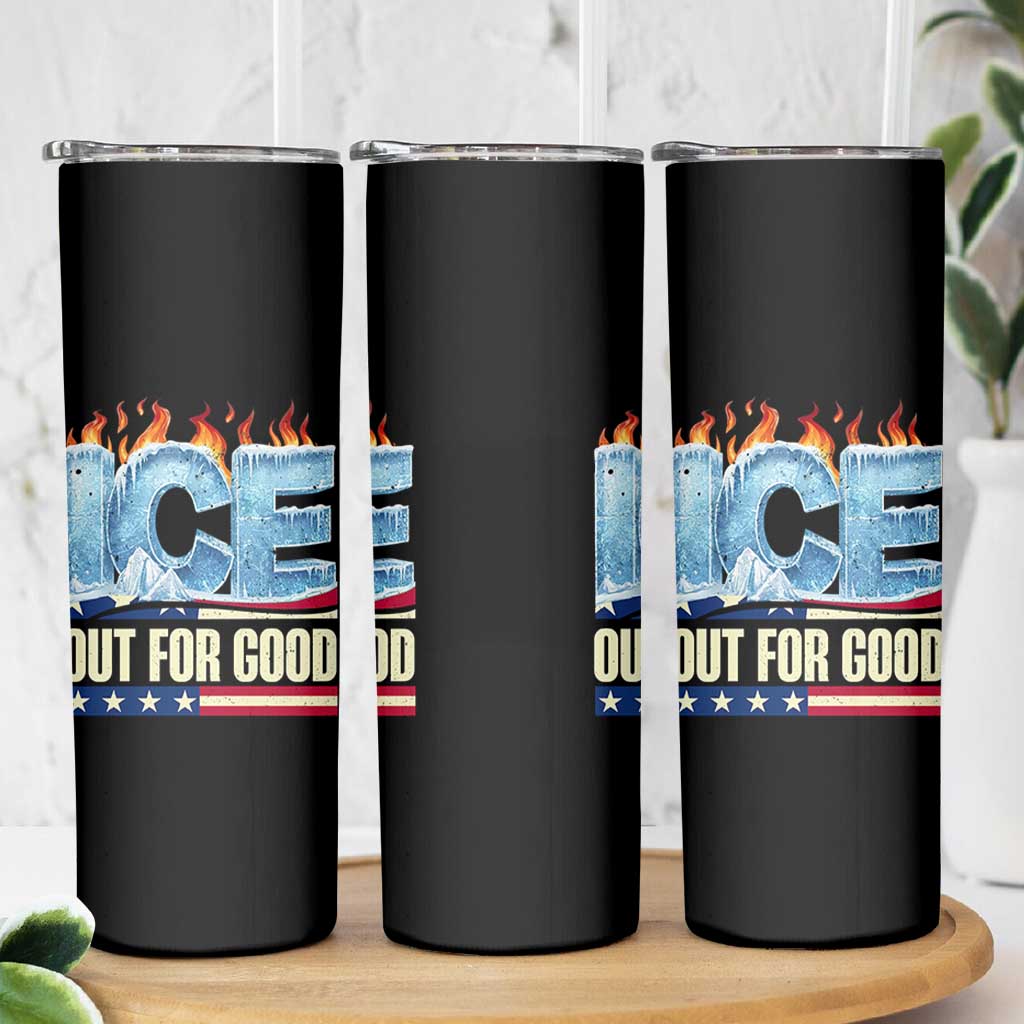 Ice Out For Good Patriotic Protest Skinny Tumbler Patriotic Burn Ice Justice Political Resistance