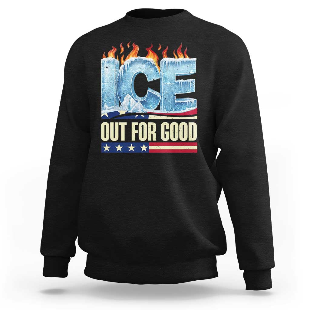 Ice Out For Good Patriotic Protest Sweatshirt Patriotic Burn Ice Justice Political Resistance