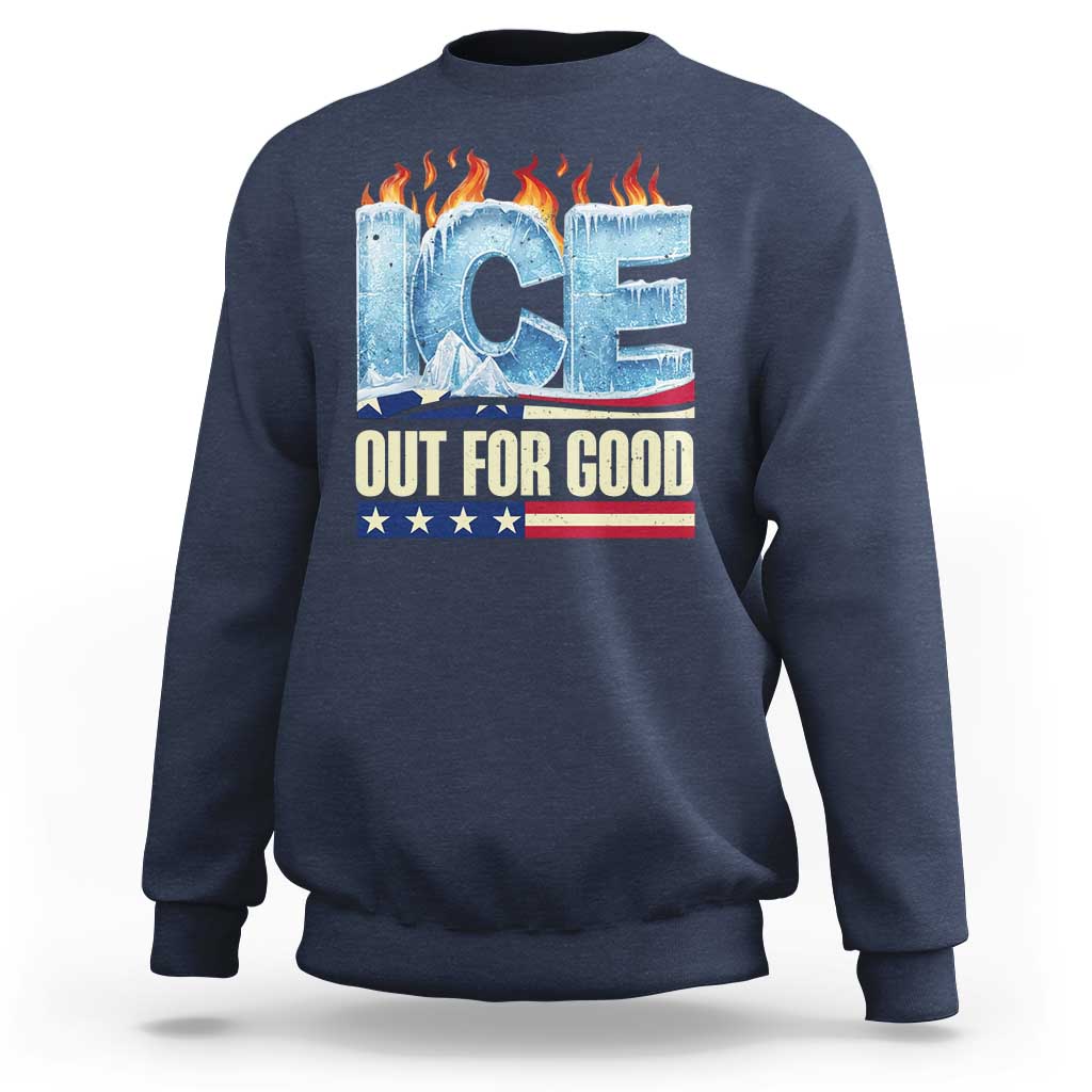 Ice Out For Good Patriotic Protest Sweatshirt Patriotic Burn Ice Justice Political Resistance