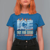 Ice Out For Good Patriotic Protest T Shirt For Women Patriotic Burn Ice Justice Political Resistance