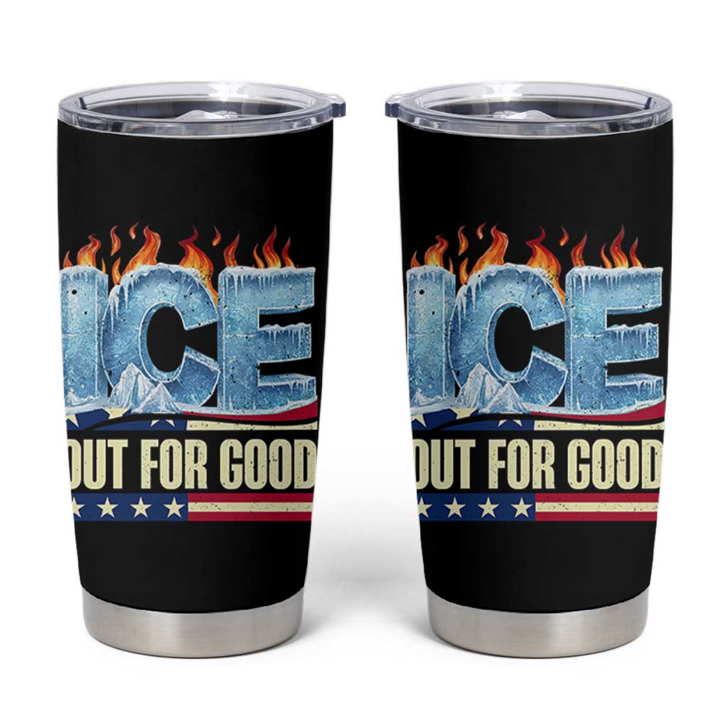 Ice Out For Good Patriotic Protest Tumbler Cup Patriotic Burn Ice Justice Political Resistance