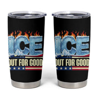 Ice Out For Good Patriotic Protest Tumbler Cup Patriotic Burn Ice Justice Political Resistance