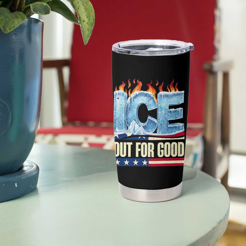 Ice Out For Good Patriotic Protest Tumbler Cup Patriotic Burn Ice Justice Political Resistance