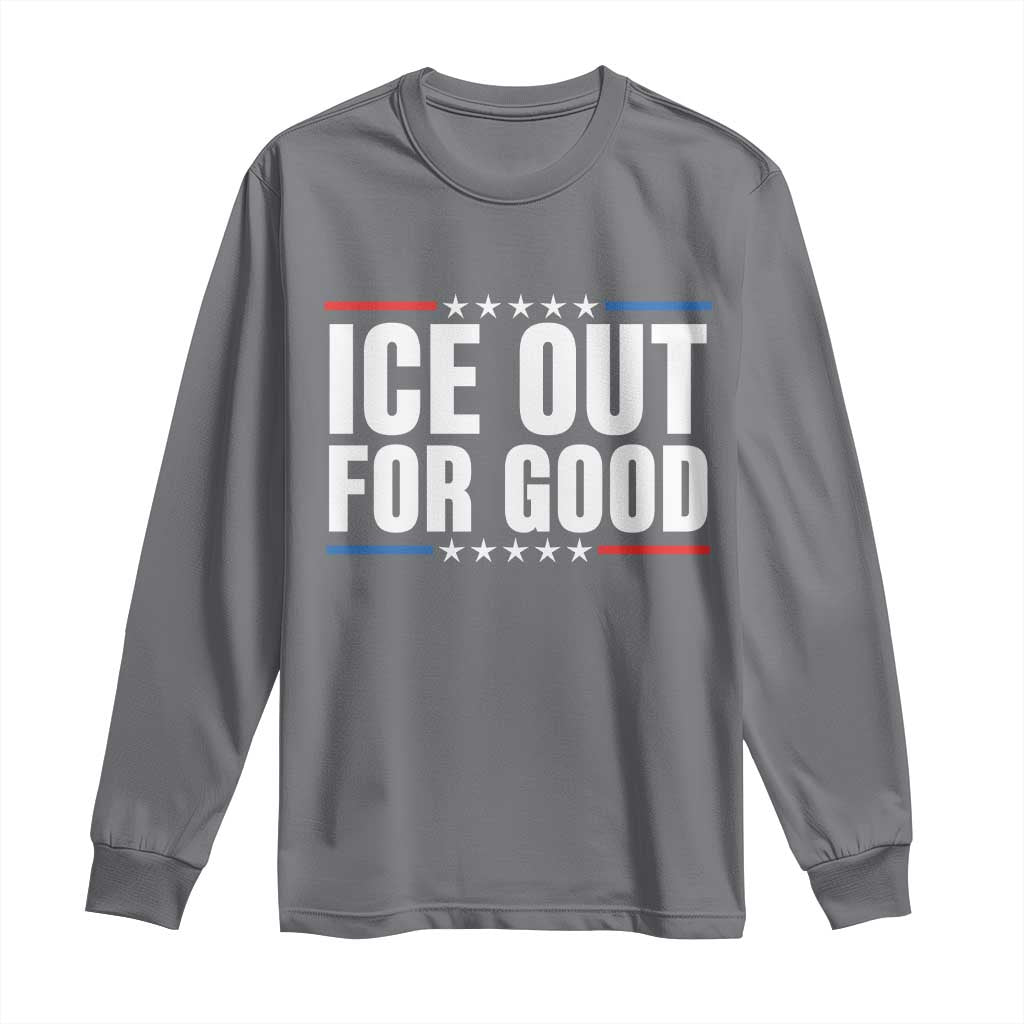 Ice Out For Good Patriotic Protest Long Sleeve Shirt Justice Political Resistance