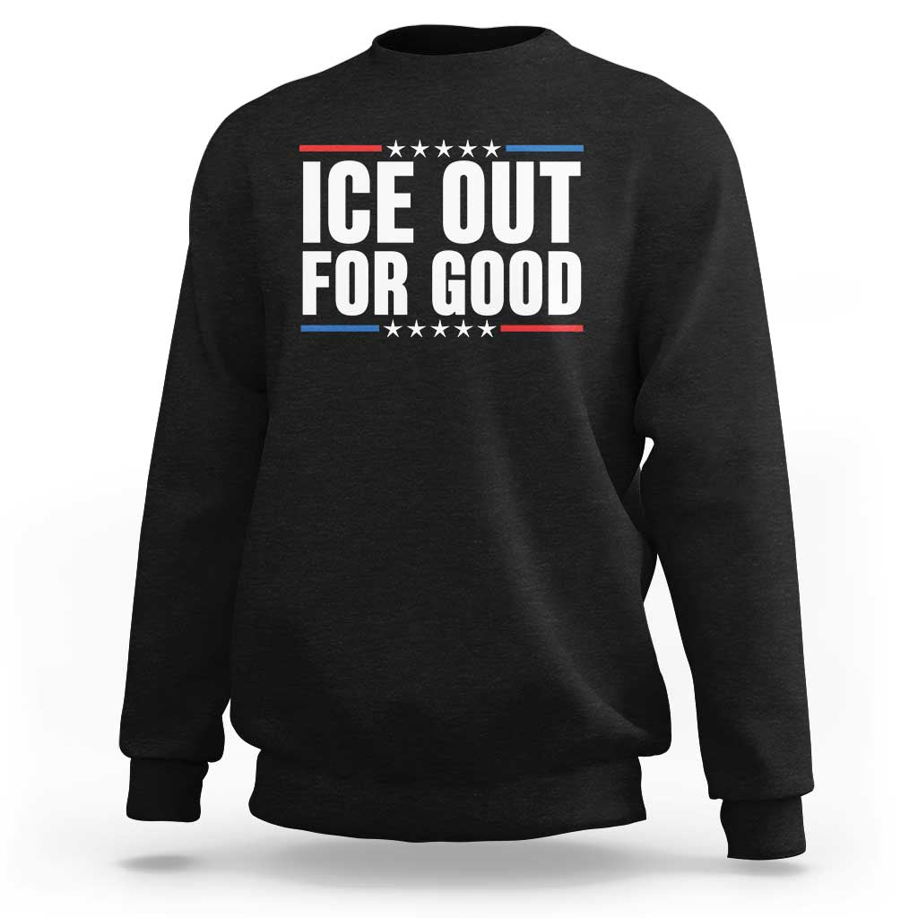 Ice Out For Good Patriotic Protest Sweatshirt Justice Political Resistance