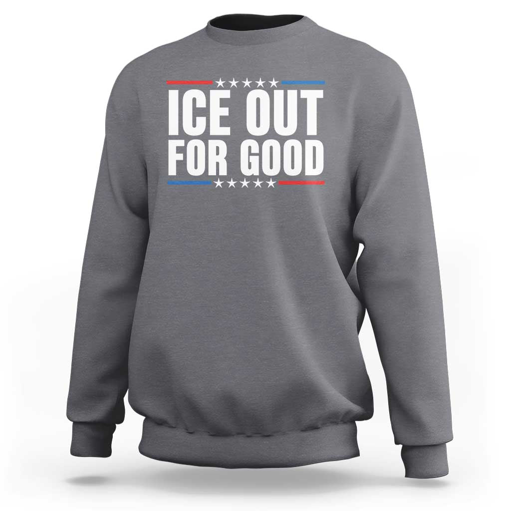 Ice Out For Good Patriotic Protest Sweatshirt Justice Political Resistance