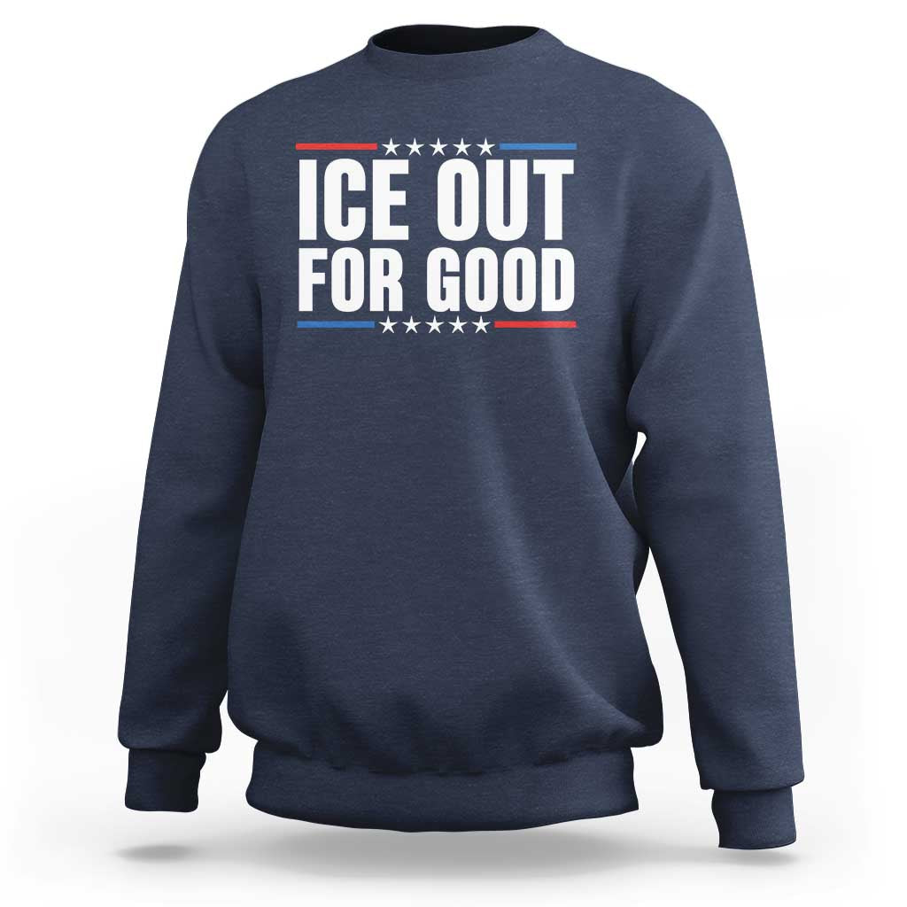 Ice Out For Good Patriotic Protest Sweatshirt Justice Political Resistance