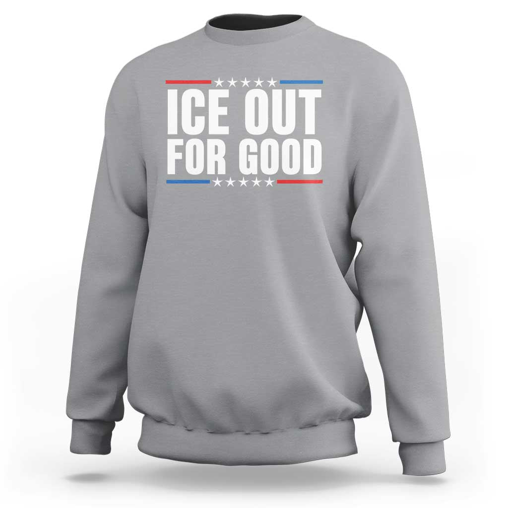 Ice Out For Good Patriotic Protest Sweatshirt Justice Political Resistance
