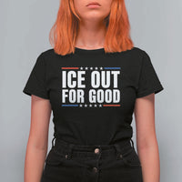 Ice Out For Good Patriotic Protest T Shirt For Women Justice Political Resistance