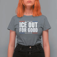 Ice Out For Good Patriotic Protest T Shirt For Women Justice Political Resistance