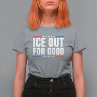 Ice Out For Good Patriotic Protest T Shirt For Women Justice Political Resistance