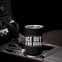 Ice Out For Good Patriotic Protest Tumbler Cup Justice Political Resistance