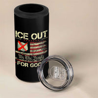 Ice Out For Good We The People 4 in 1 Can Cooler Tumbler Justice and Freedom Political Resistance American Flag