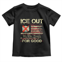 Ice Out For Good We The People Toddler T Shirt Justice and Freedom Political Resistance American Flag