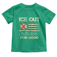 Ice Out For Good We The People Toddler T Shirt Justice and Freedom Political Resistance American Flag