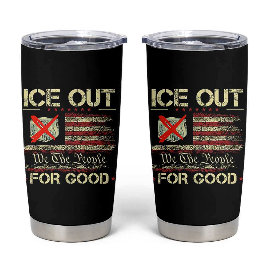 Ice Out For Good We The People Tumbler Cup Justice and Freedom Political Resistance American Flag
