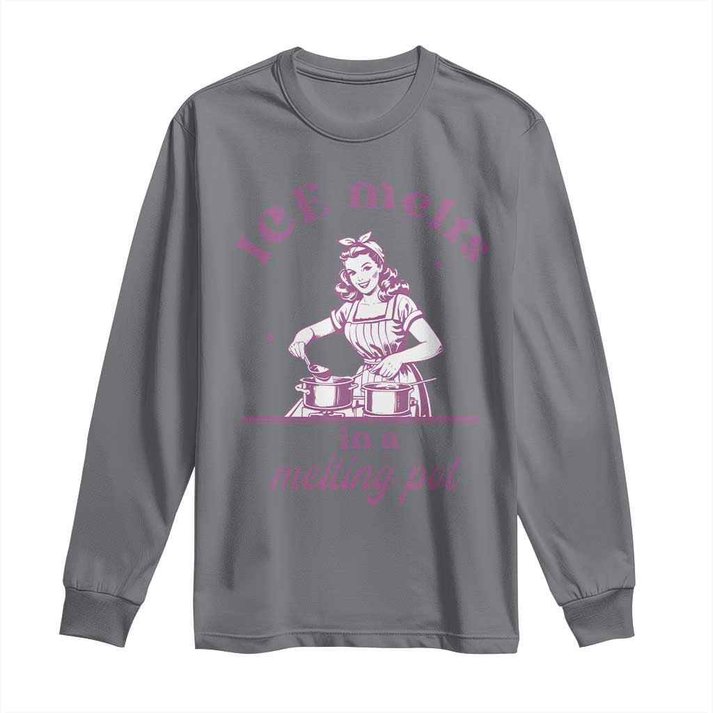 Ice Melts In A Melting Pot Long Sleeve Shirt Funny Cooking Woman Retro Feminist Political Statement