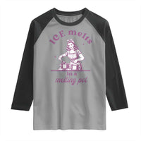 Ice Melts In A Melting Pot Raglan Shirt Funny Cooking Woman Retro Feminist Political Statement