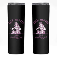 Ice Melts In A Melting Pot Skinny Tumbler Funny Cooking Woman Retro Feminist Political Statement