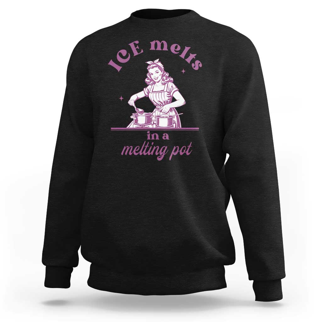 Ice Melts In A Melting Pot Sweatshirt Funny Cooking Woman Retro Feminist Political Statement