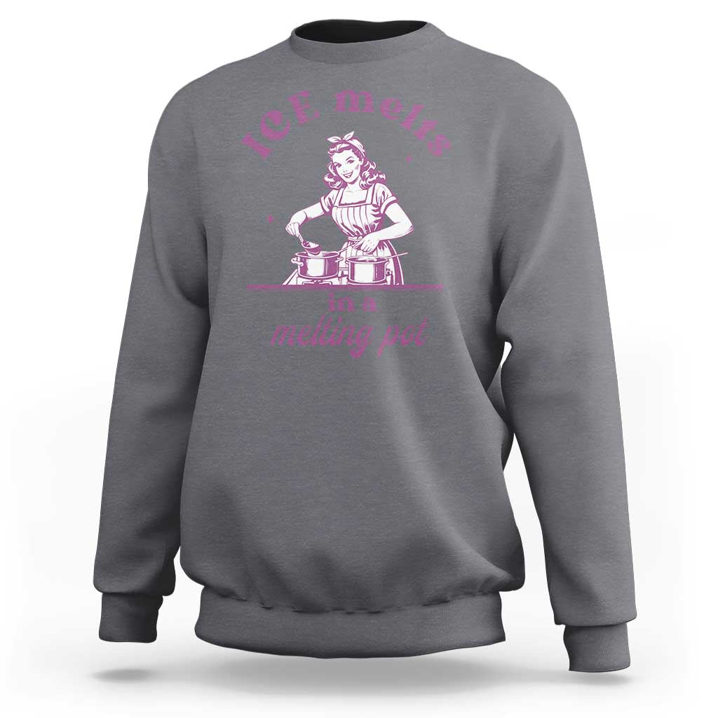 Ice Melts In A Melting Pot Sweatshirt Funny Cooking Woman Retro Feminist Political Statement