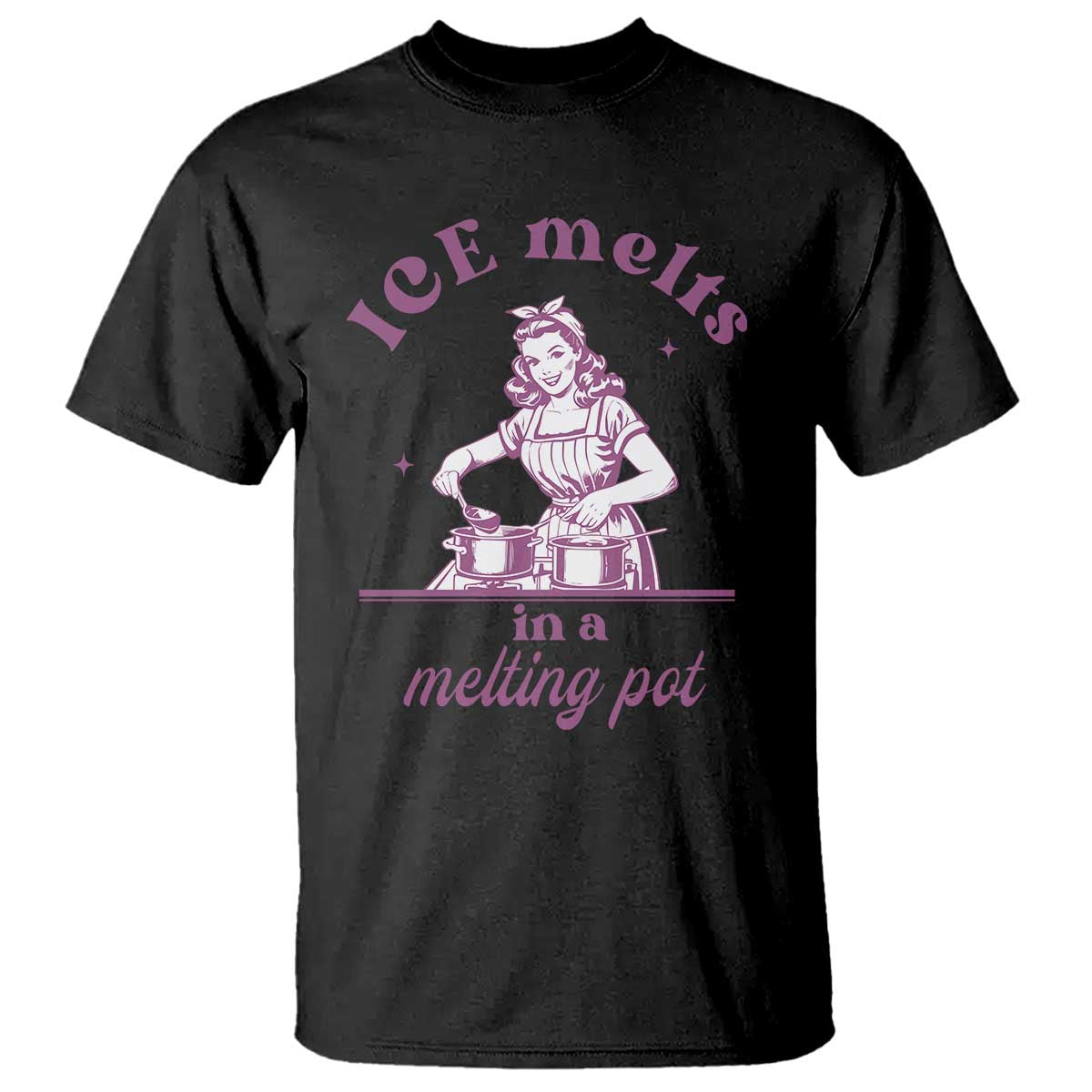 Ice Melts In A Melting Pot T Shirt Funny Cooking Woman Retro Feminist Political Statement