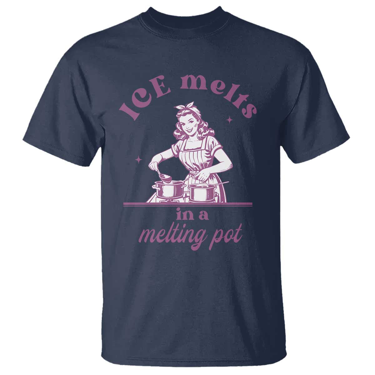 Ice Melts In A Melting Pot T Shirt Funny Cooking Woman Retro Feminist Political Statement